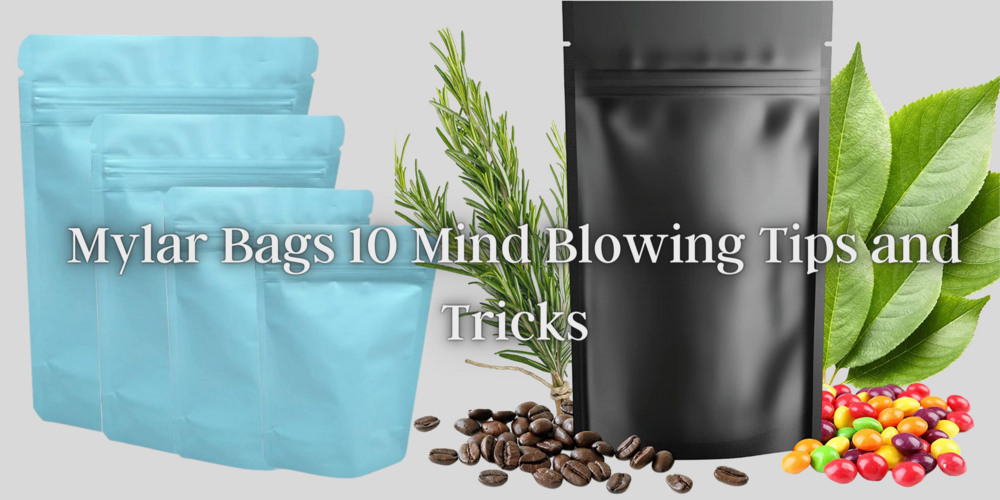 Mylar Bags: 10 Mind Blowing Tips and Tricks